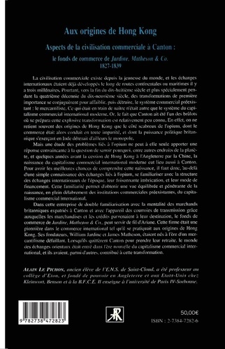 Aux Origines De Hong Kong. Aspects De La Civilisation Commerciale A Canton : Le Fond De Commerce De Jardine, Matheson & Co. 1827-1839