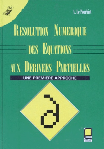 Alain Le Pourhiet - Resolution Numerique Des Equations Aux Derivees Partielles : Une Premiere Approche.
