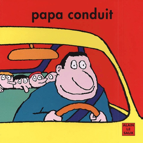 Alain Le Saux - Papa conduit.