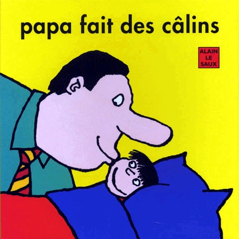 Alain Le Saux - Papa fait des câlins.