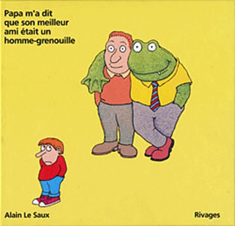 Alain Le Saux - Papa M'A Dit Que Son Meilleur Ami Etait Un Homme-Grenouille.
