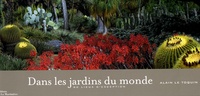 Alain Le Toquin et Emmanuel Ducamp - Dans les jardins du monde - 80 lieux d'exception.