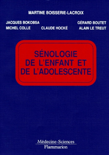 Alain Le Treut et Michel Colle - Sénologie de l'enfant et de l'adolescente.