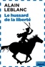 Alain Leblanc - Le Hussard de la liberté.