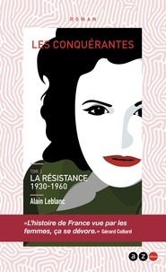 Alain Leblanc - Les Conquérantes - Tome 2 : La résistance 1930-1960.