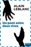 Alain Leblanc - Un pont entre deux rives.