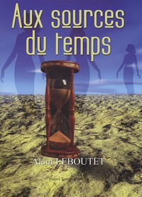 Alain Leboutet - Aux sources du temps.