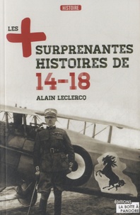 Alain Leclercq - Les plus surprenantes histoires de 14-18.