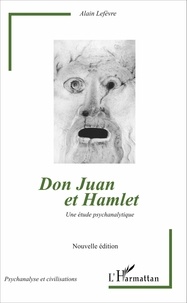 Alain Lefèvre - Don Juan et Hamlet - Une étude psychanalytique.
