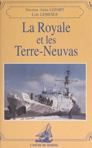 Alain Lefort et Loïc Lemesle - La Royale et les Terre-Neuvas.
