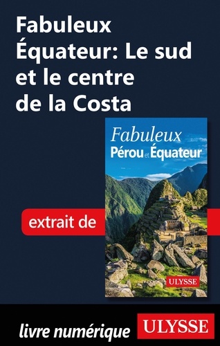 FABULEUX  Fabuleux Equateur : Le sud et le centre de la Costa