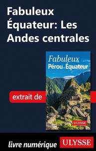 Alain Legault - FABULEUX  : Fabuleux Equateur: Les Andes centrales.