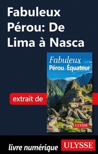 Alain Legault - FABULEUX  : Fabuleux Pérou : De Lima à Nasca.