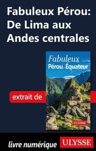 Alain Legault - FABULEUX  : Fabuleux Pérou: De Lima aux Andes centrales.