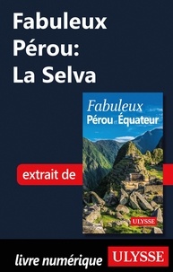 Alain Legault - FABULEUX  : Fabuleux Pérou: La Selva.