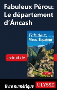 Alain Legault - FABULEUX  : Fabuleux Pérou: Le département d'Ancash.