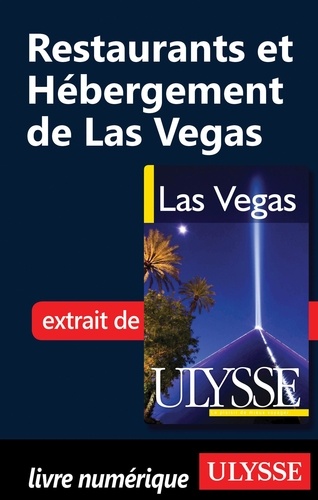 Las Vegas. Restaurants et hébergement de Las Vegas 4e édition