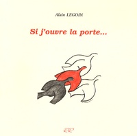 Alain Legoin - Si j'ouvre la porte....