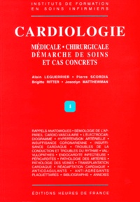 Alain Leguerrier et Pierre Scorbia - Cardiologie - Médicale, chirurgicale, démarche de soins et cas concrets.