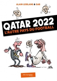Alain Leiblang et  Gab - Qatar 2022 - L'autre pays du football.
