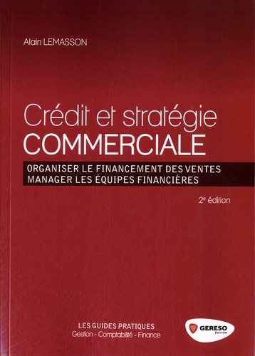 Alain Lemasson - Crédit et stratégie commerciale - Organiser le financement des ventes, manager les équipes financières.