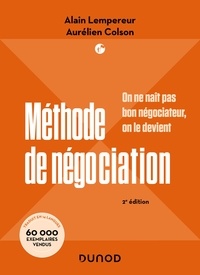 Alain Lempereur et Aurélien Colson - Méthode de négociation - 2e éd. - On ne naît pas bon négociateur, on le devient.