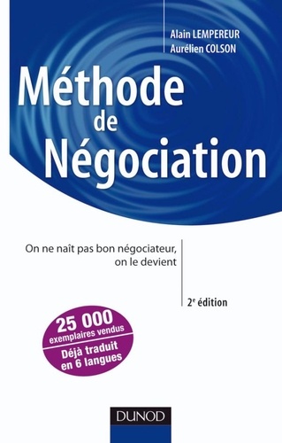 Alain Lempereur et Aurélien Colson - Méthode de négociation - On ne naît pas bon négociateur, on le devient.