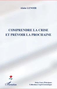 Comprendre la crise et prévoir la prochaine