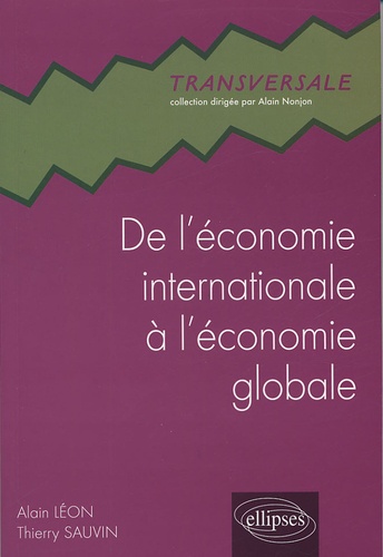 Alain Léon et Thierry Sauvin - De l'économie internationale à l'économie globale - A la recherche éperdue d'un monde lisse.