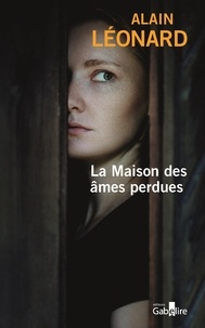 Alain Léonard - La maison des âmes perdues.