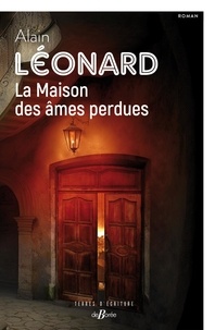 Alain Léonard - La maison des âmes perdues.