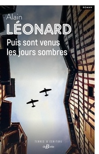 Alain Léonard - Puis sont venus les jours sombres.