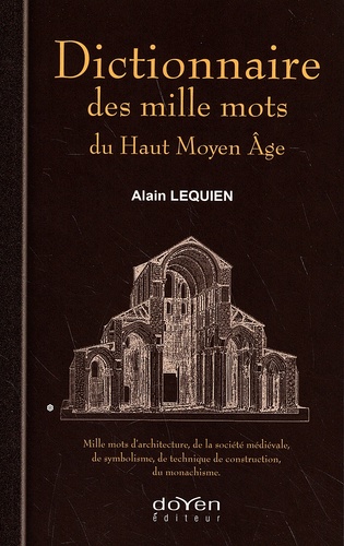 Alain Lequien - Dictionnaire des mille mots du Haut Moyen Age.