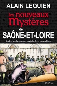 Alain Lequien - Les nouveaux mystères de Saône-et-Loire.