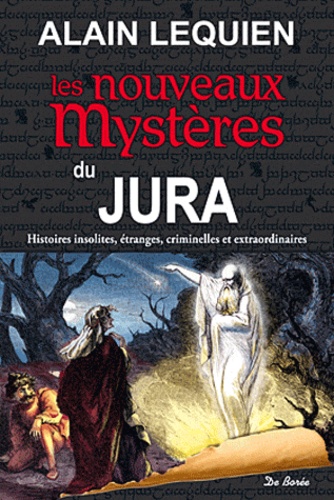 Alain Lequien - Les nouveaux mystères du Jura.