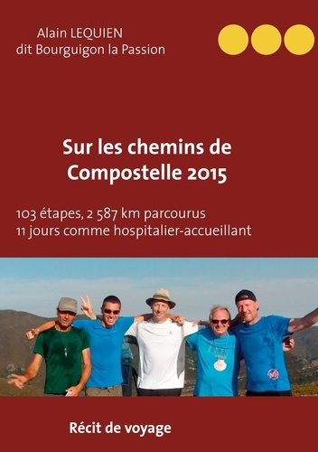 Sur les Chemins de Compostelle 2015. 103 étapes, 2 587 km parcourus, 11 jours comme hospitalier