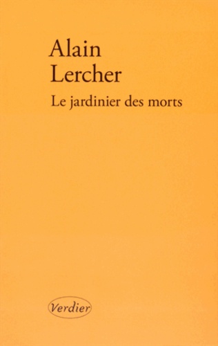 Alain Lercher - Le jardinier des morts.