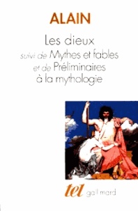  Alain - Les Dieux, Mythes Et Fables, Preliminaires A La Mythologie.