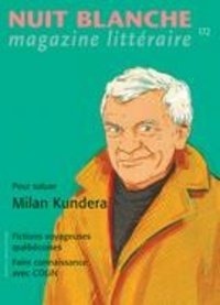 Alain Lessard et Kateri Lemmens - Nuit blanche, magazine littéra  : Nuit blanche, magazine littéraire. No. 172, Automne 2023 - Dossier : Pour saluer Milan Kundera.