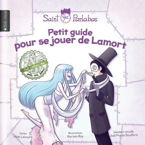 Alain Lessard et Myriam Roy - Petit guide pour se jouer de Lamort.