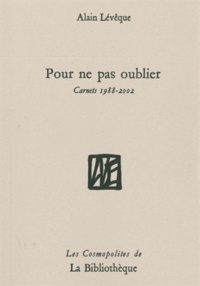 Alain Lévêque - Pour ne pas oublier - Carnets 1988-2002.