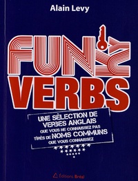 Alain Levy - Funky Verbs - Une sélection de verbes anglais que vous ne connaissez pas tirés de noms communs que vous connaissez.