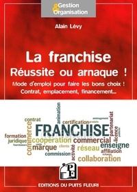 Alain Lévy - La franchise - Réussite ou arnaque !.