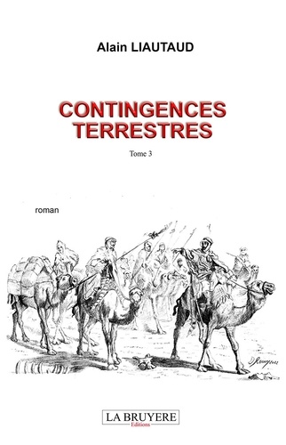 Alain Liautaud - Contingences terrestres - Tome 3.
