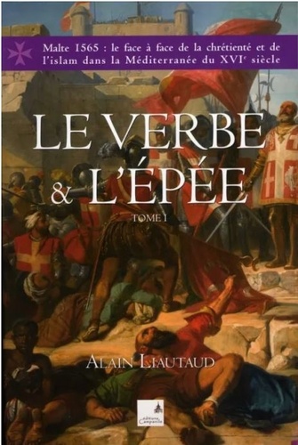Alain Liautaud - Le verbe et l'épée Tome 1 : .