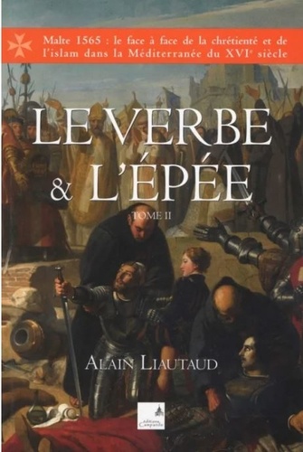 Alain Liautaud - Le verbe et l'épée Tome 2 : .