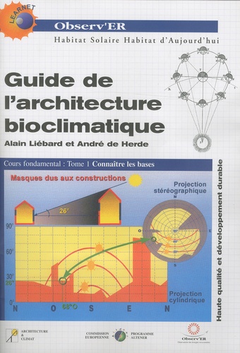 Alain Liébard et André De Herde - Guide de l'architecture bioclimatique - Tome 1, Connaître les bases.