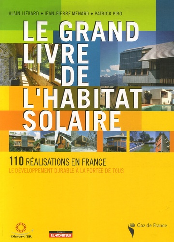 Alain Liébard et Jean-Pierre Ménard - Le grand livre de l'habitat solaire.