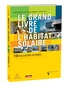 Alain Liébard et Jean-Pierre Ménard - Le grand livre de l’habitat solaire.