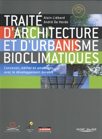 Alain Liébard et André De Herde - Traité d'architecture et d'urbanisme bioclimatiques - Concevoir, édifier et aménager avec le développment durable. 1 Cédérom